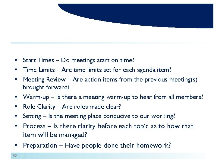  • Start Times – Do meetings start on time? • Time Limits –