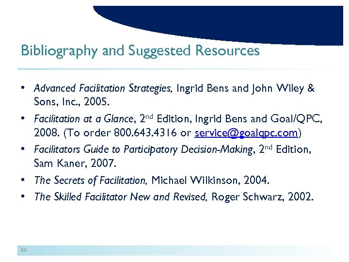 Bibliography and Suggested Resources • Advanced Facilitation Strategies, Ingrid Bens and John Wiley &