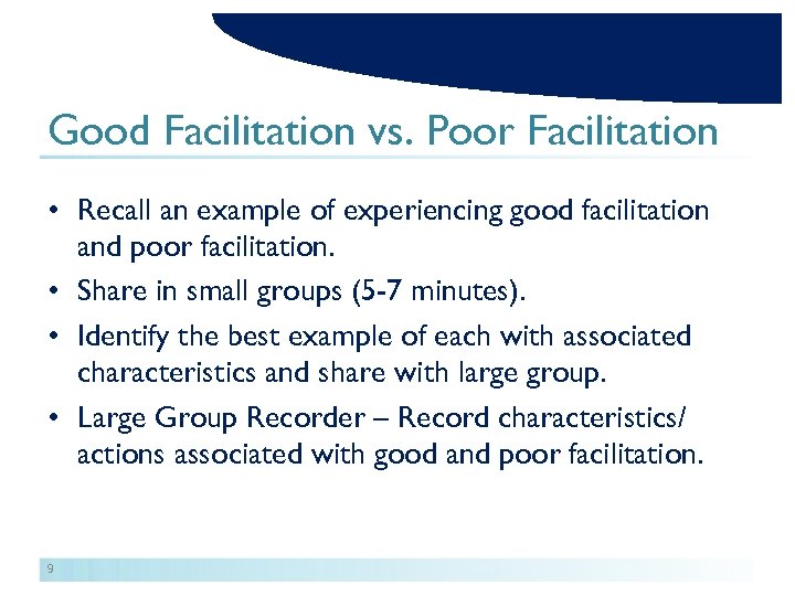 Good Facilitation vs. Poor Facilitation • Recall an example of experiencing good facilitation and