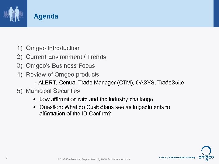 Agenda 1) 2) 3) 4) Omgeo Introduction Current Environment / Trends Omgeo’s Business Focus