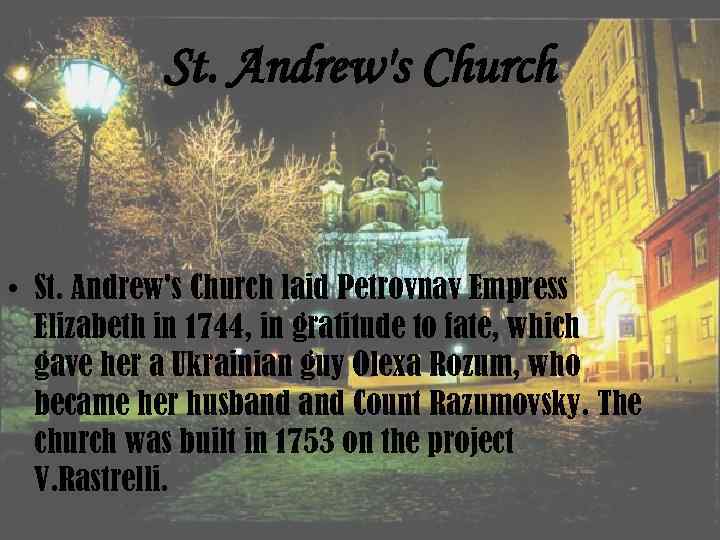 St. Andrew's Church • St. Andrew's Church laid Petrovnav Empress Elizabeth in 1744, in