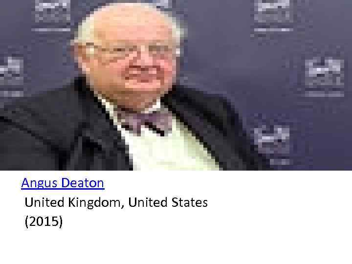 Angus Deaton United Kingdom, United States (2015) 