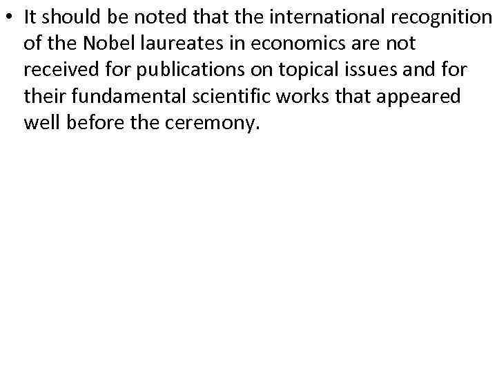  • It should be noted that the international recognition of the Nobel laureates