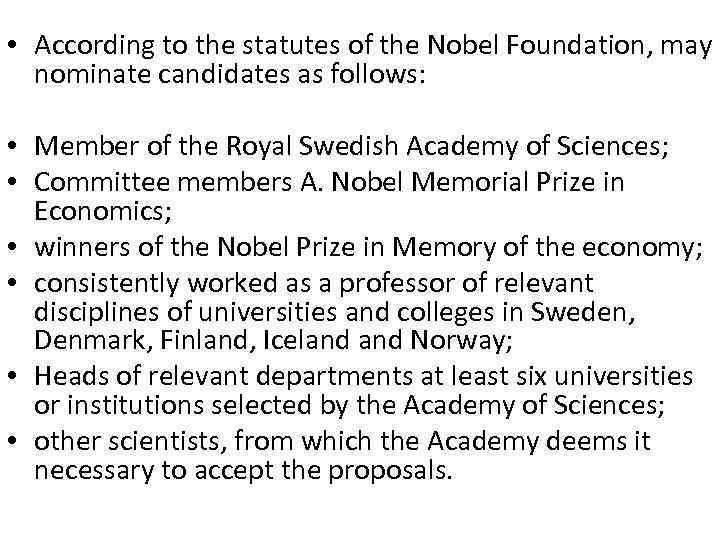  • According to the statutes of the Nobel Foundation, may nominate candidates as