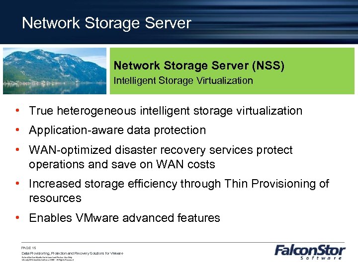 Network Storage Server (NSS) Intelligent Storage Virtualization • True heterogeneous intelligent storage virtualization •
