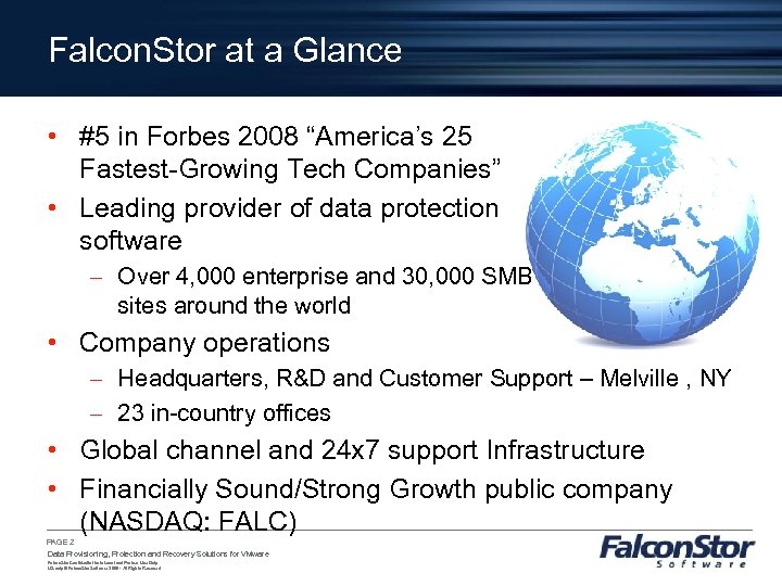 Falcon. Stor at a Glance • #5 in Forbes 2008 “America’s 25 Fastest-Growing Tech