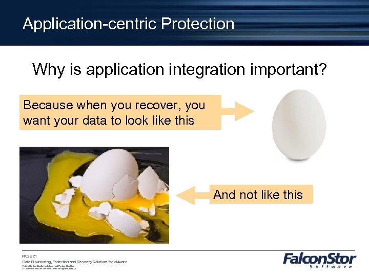 Application-centric Protection Why is application integration important? Because when you recover, you want your