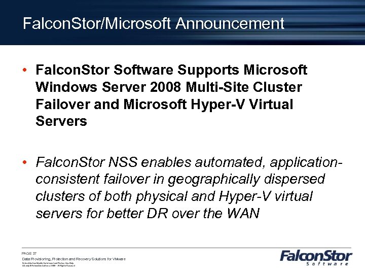 Falcon. Stor/Microsoft Announcement • Falcon. Stor Software Supports Microsoft Windows Server 2008 Multi-Site Cluster