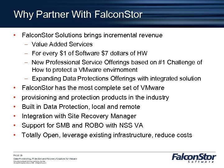 Why Partner With Falcon. Stor • Falcon. Stor Solutions brings incremental revenue – Value