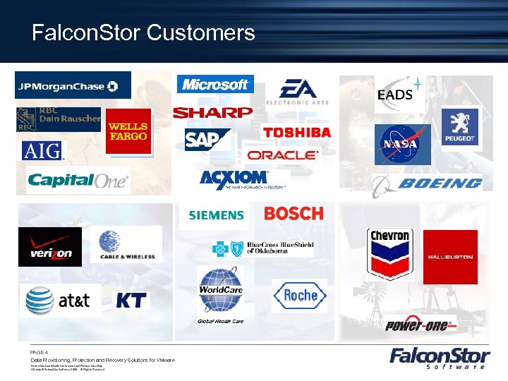 Falcon. Stor Customers PAGE 4 Data Provisioning, Protection and Recovery Solutions for VMware Falcon.