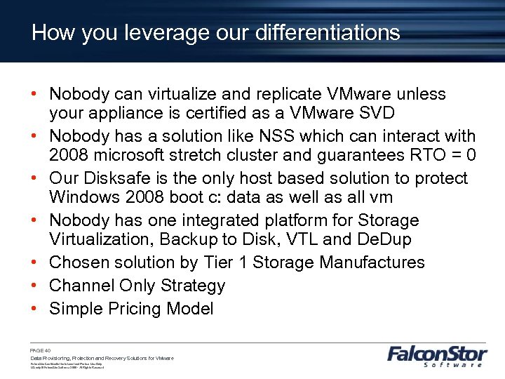 How you leverage our differentiations • Nobody can virtualize and replicate VMware unless your