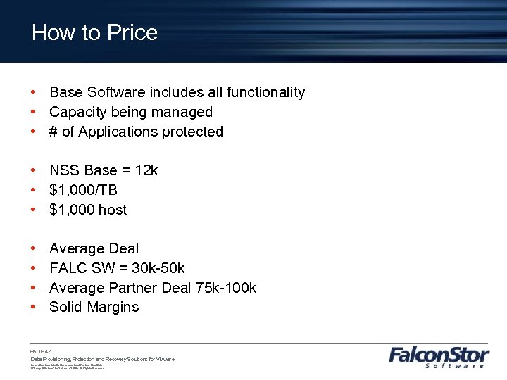 How to Price • Base Software includes all functionality • Capacity being managed •
