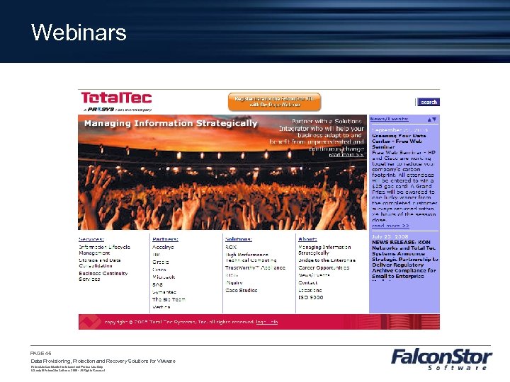 Webinars PAGE 45 Data Provisioning, Protection and Recovery Solutions for VMware Falcon. Stor Confidential