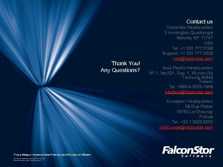 Contact us Thank You! Any Questions? Corporate Headquarters 2 Huntington Quadrangle Melville, NY 11747