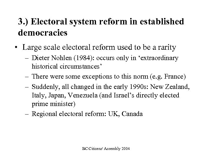 3. ) Electoral system reform in established democracies • Large scale electoral reform used