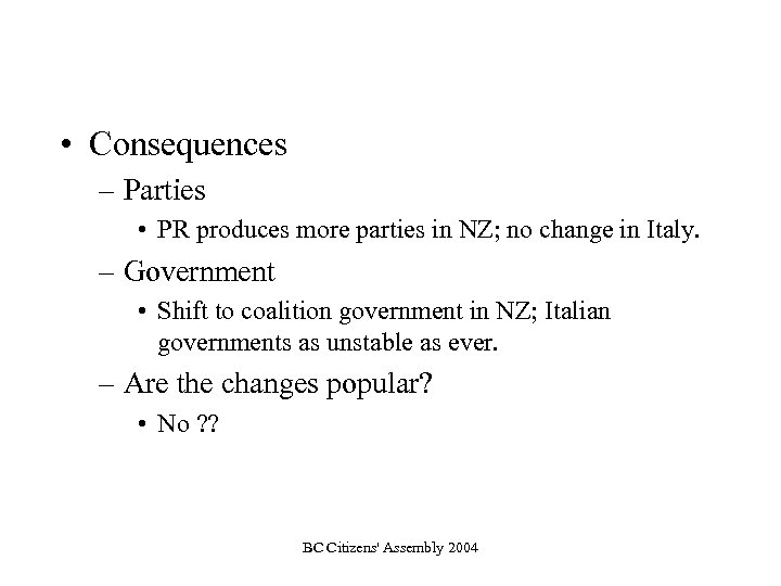  • Consequences – Parties • PR produces more parties in NZ; no change