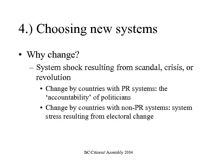 4. ) Choosing new systems • Why change? – System shock resulting from scandal,