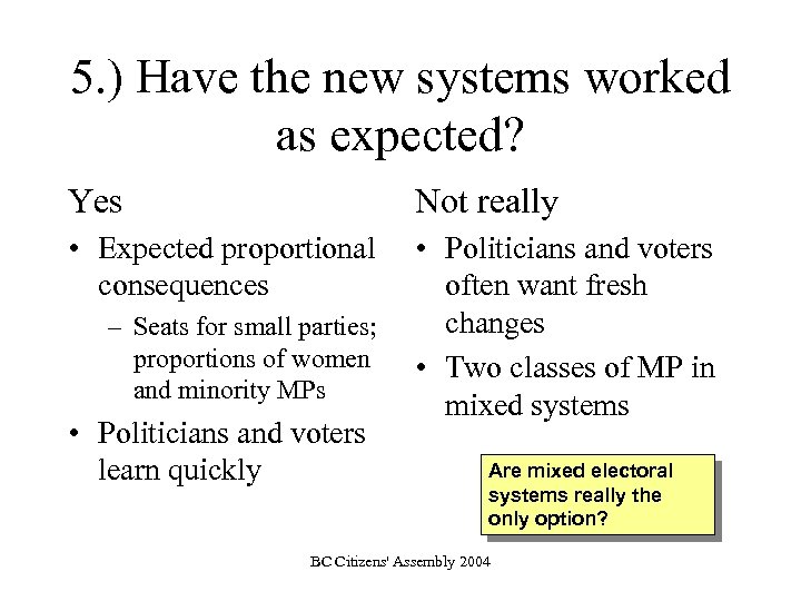 5. ) Have the new systems worked as expected? Yes Not really • Expected