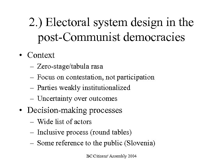 2. ) Electoral system design in the post-Communist democracies • Context – – Zero-stage/tabula