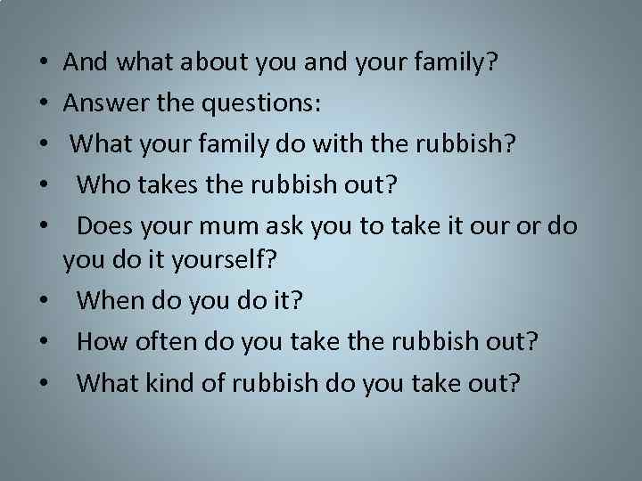 And what about you and your family? Answer the questions: What your family do