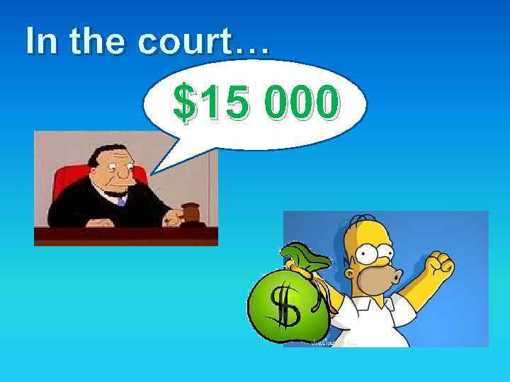 In the court… $15 000 