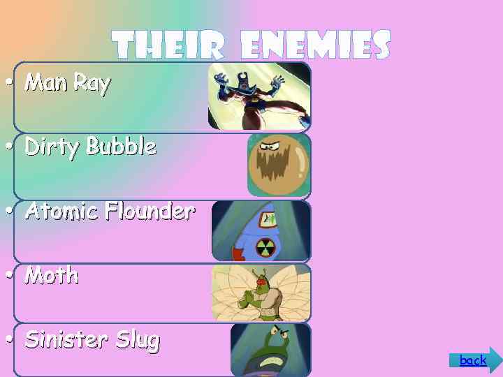 Their Enemies • Man Ray • Dirty Bubble • Atomic Flounder • Moth •