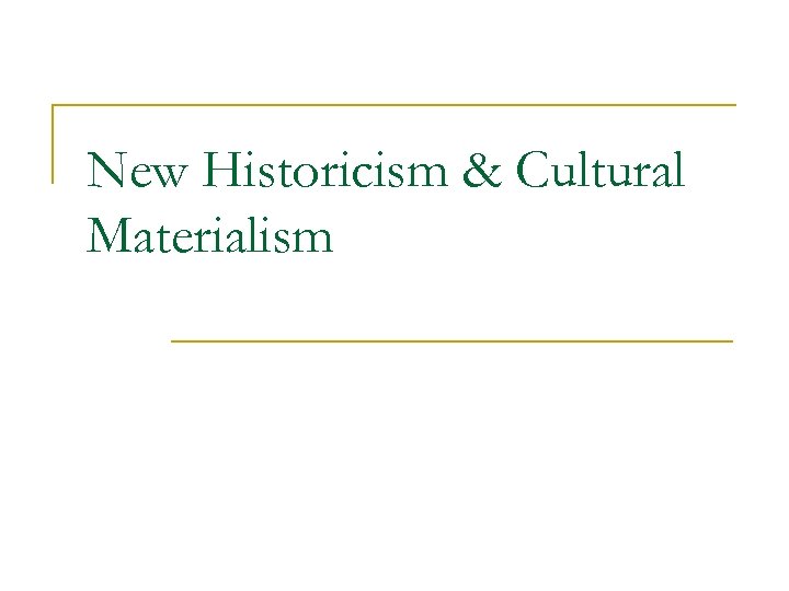 New Historicism & Cultural Materialism 