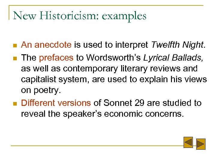 New Historicism: examples n n n An anecdote is used to interpret Twelfth Night.