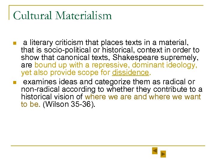 Cultural Materialism n n a literary criticism that places texts in a material, that