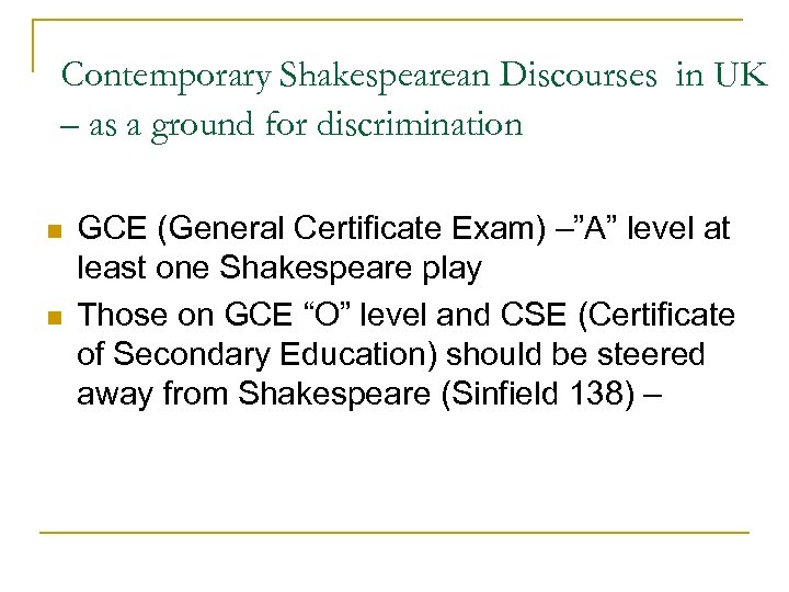 Contemporary Shakespearean Discourses in UK – as a ground for discrimination n n GCE