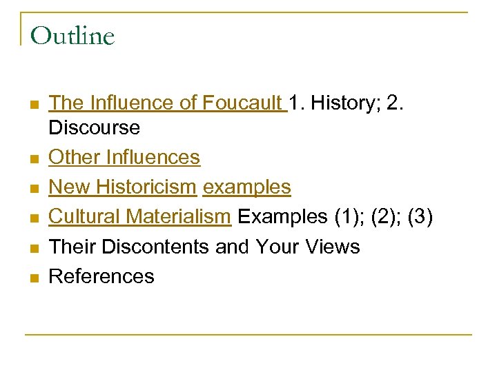 Outline n n n The Influence of Foucault 1. History; 2. Discourse Other Influences