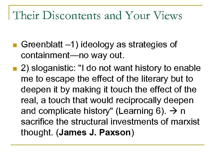 Their Discontents and Your Views n n Greenblatt – 1) ideology as strategies of