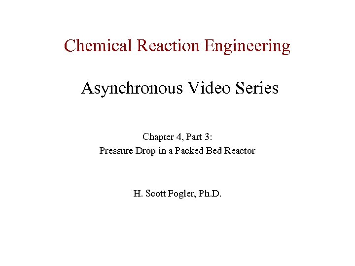 Chemical Reaction Engineering Asynchronous Video Series Chapter 4, Part 3: Pressure Drop in a