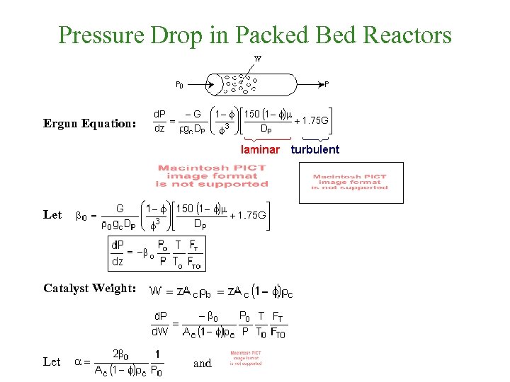 Pressure Drop in Packed Bed Reactors Ergun Equation: Let Catalyst Weight: Let and 