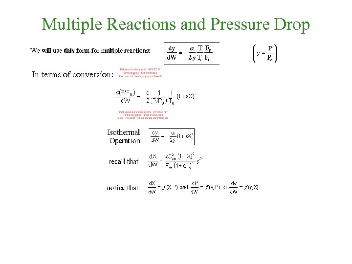 Multiple Reactions and Pressure Drop In terms of conversion: 