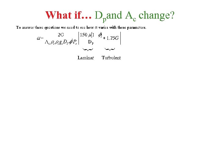 What if… Dpand Ac change? } } Laminar Turbulent 