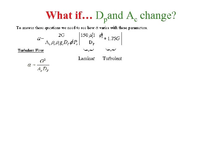 What if… Dpand Ac change? } } Laminar Turbulent 