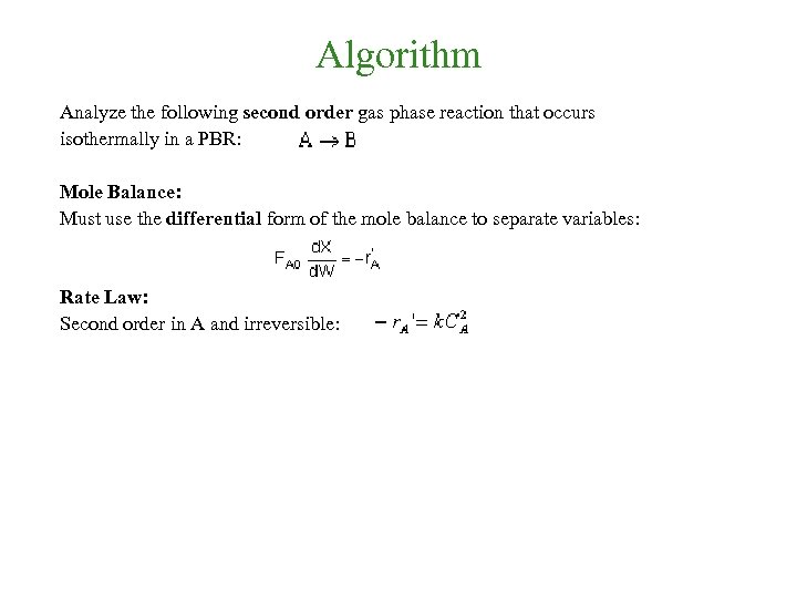 Algorithm Analyze the following second order gas phase reaction that occurs isothermally in a