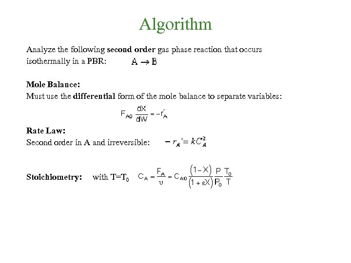 Algorithm Analyze the following second order gas phase reaction that occurs isothermally in a