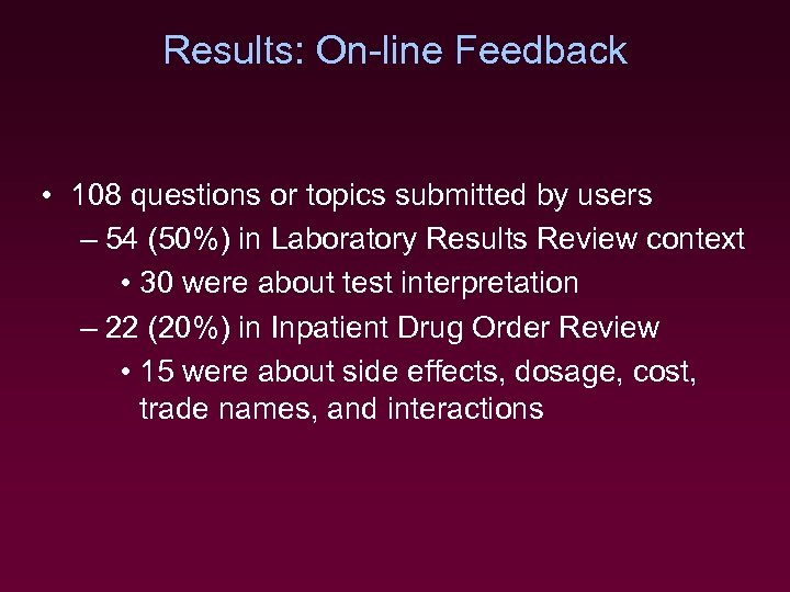 Results: On-line Feedback • 108 questions or topics submitted by users – 54 (50%)