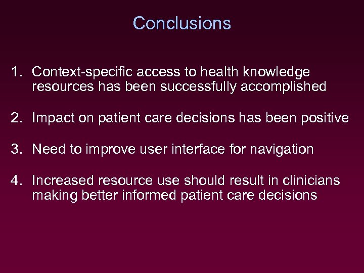 Conclusions 1. Context-specific access to health knowledge resources has been successfully accomplished 2. Impact