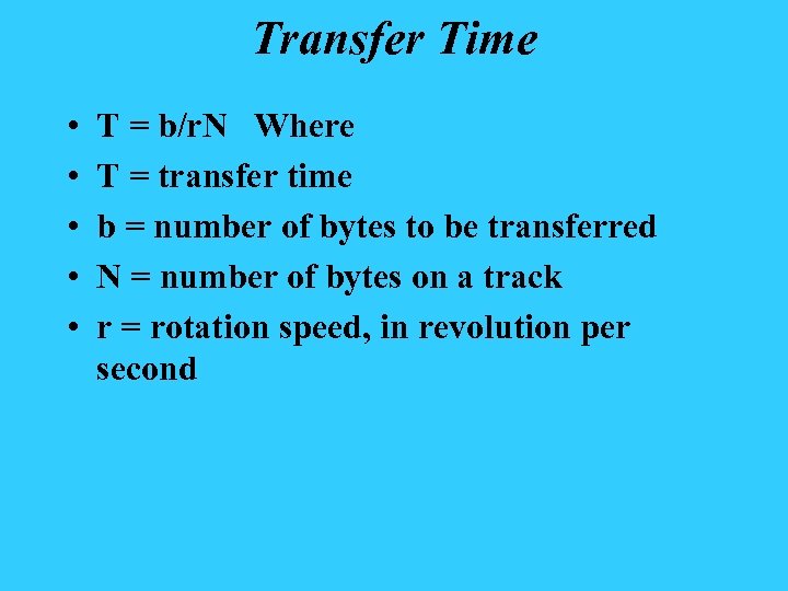 Transfer Time • • • T = b/r. N Where T = transfer time