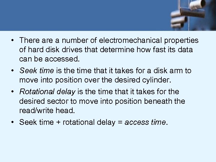  • There a number of electromechanical properties of hard disk drives that determine