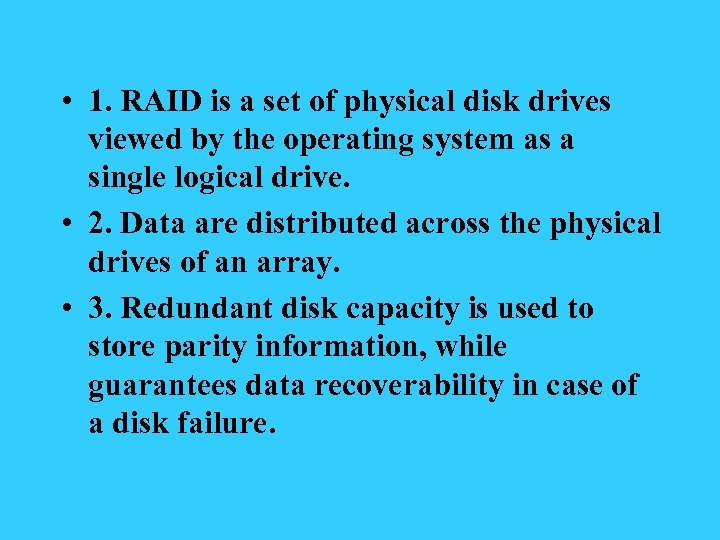  • 1. RAID is a set of physical disk drives viewed by the