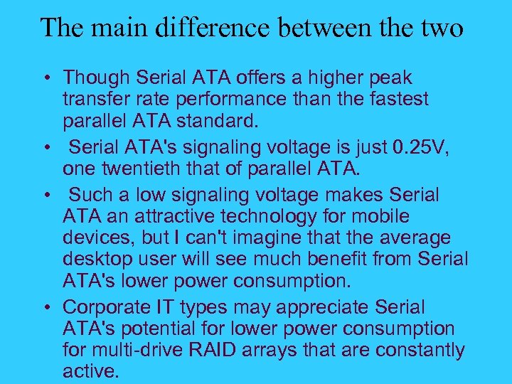 The main difference between the two • Though Serial ATA offers a higher peak