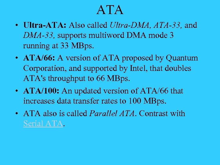 ATA • Ultra-ATA: Also called Ultra-DMA, ATA-33, and DMA-33, supports multiword DMA mode 3