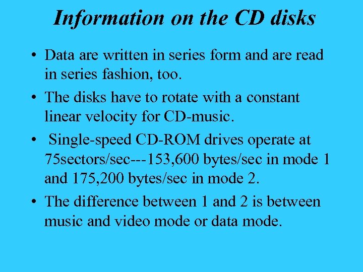 Information on the CD disks • Data are written in series form and are