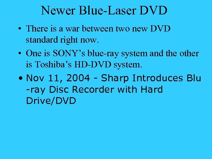 Newer Blue-Laser DVD • There is a war between two new DVD standard right