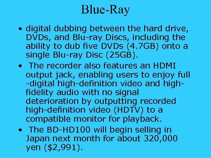 Blue-Ray • digital dubbing between the hard drive, DVDs, and Blu-ray Discs, including the