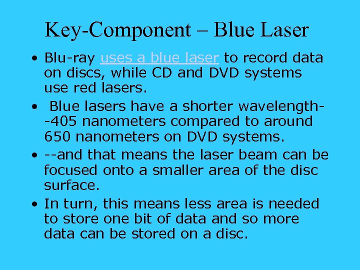 Key-Component – Blue Laser • Blu-ray uses a blue laser to record data on